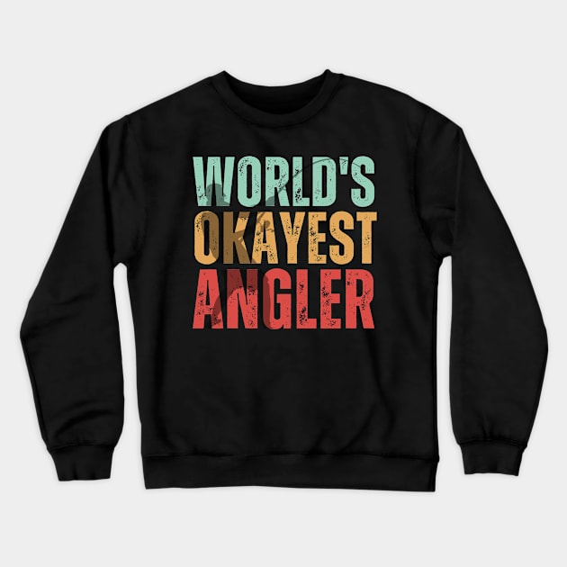 World's Okayest Angler - Angler - Fishman Crewneck Sweatshirt by bubbleshop